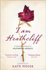 I Am Heathcliff: Stories Inspired by Wuthering Heights cena un informācija | Fantāzija, fantastikas grāmatas | 220.lv