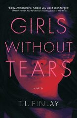 Girls Without Tears: A Novel цена и информация | Фантастика, фэнтези | 220.lv