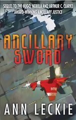 Ancillary Sword: SEQUEL TO THE HUGO, NEBULA AND ARTHUR C. CLARKE AWARD-WINNING ANCILLARY JUSTICE cena un informācija | Fantāzija, fantastikas grāmatas | 220.lv