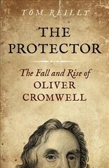 Protector, The: The Fall and Rise Of Oliver Cromwell cena un informācija | Fantāzija, fantastikas grāmatas | 220.lv