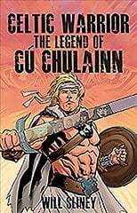 Celtic Warrior: The Legend of Cu Chulainn цена и информация | Фантастика, фэнтези | 220.lv