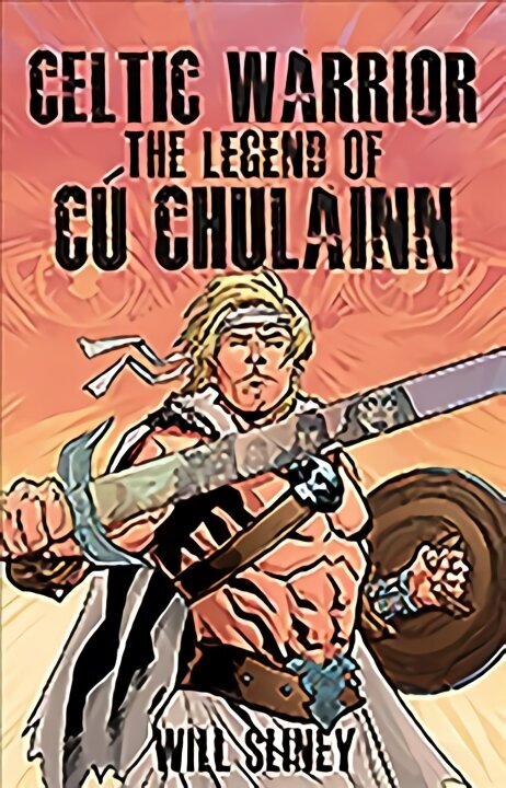 Celtic Warrior: The Legend of Cu Chulainn cena un informācija | Fantāzija, fantastikas grāmatas | 220.lv