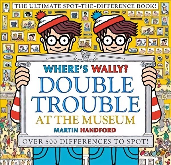 Where's Wally? Double Trouble at the Museum: The Ultimate Spot-the-Difference Book!: Over 500 Differences to Spot! цена и информация | Grāmatas mazuļiem | 220.lv