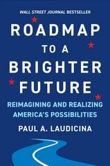 Roadmap to a Brighter Future: Reimagining and Realizing America's Possibilities cena un informācija | Vēstures grāmatas | 220.lv