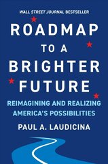 Roadmap to a Brighter Future: Reimagining and Realizing America's Possibilities cena un informācija | Vēstures grāmatas | 220.lv