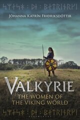 Valkyrie: The Women of the Viking World cena un informācija | Vēstures grāmatas | 220.lv