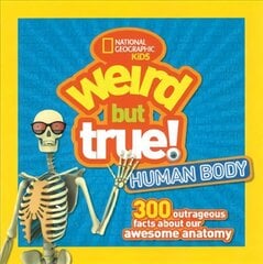 Weird But True! Human Body: 300 Outrageous Facts About Your Awesome Anatomy цена и информация | Книги для подростков и молодежи | 220.lv