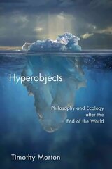Hyperobjects: Philosophy and Ecology after the End of the World cena un informācija | Vēstures grāmatas | 220.lv
