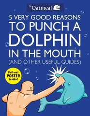 5 Very Good Reasons to Punch a Dolphin in the Mouth (And Other Useful Guides) cena un informācija | Fantāzija, fantastikas grāmatas | 220.lv