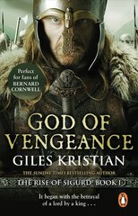 God of Vengeance: (The Rise of Sigurd 1): A thrilling, action-packed Viking saga from bestselling author Giles Kristian цена и информация | Фантастика, фэнтези | 220.lv