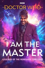 Doctor Who: I Am The Master: Legends of the Renegade Time Lord цена и информация | Фантастика, фэнтези | 220.lv