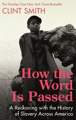 How the Word Is Passed: A Reckoning with the History of Slavery Across America cena un informācija | Vēstures grāmatas | 220.lv