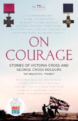 On Courage: Stories of Victoria Cross and George Cross Holders цена и информация | Исторические книги | 220.lv