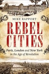 Rebel Cities: Paris, London and New York in the Age of Revolution цена и информация | Исторические книги | 220.lv