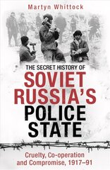 Secret History of Soviet Russia's Police State: Cruelty, Co-operation and Compromise, 1917-91 cena un informācija | Vēstures grāmatas | 220.lv