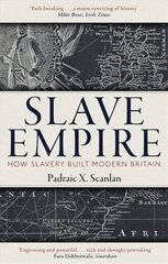 Slave Empire: How Slavery Built Modern Britain cena un informācija | Vēstures grāmatas | 220.lv