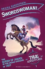 Swordswoman!: The Queen of Jhansi in the Indian Uprising of 1857 cena un informācija | Grāmatas pusaudžiem un jauniešiem | 220.lv
