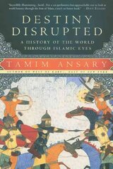 Destiny Disrupted: A History of the World Through Islamic Eyes cena un informācija | Vēstures grāmatas | 220.lv