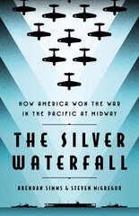 The Silver Waterfall: How America Won the War in the Pacific at Midway cena un informācija | Vēstures grāmatas | 220.lv