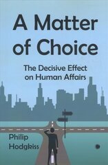 Matter of Choice: The Decisive Effect on Human Affairs cena un informācija | Vēstures grāmatas | 220.lv