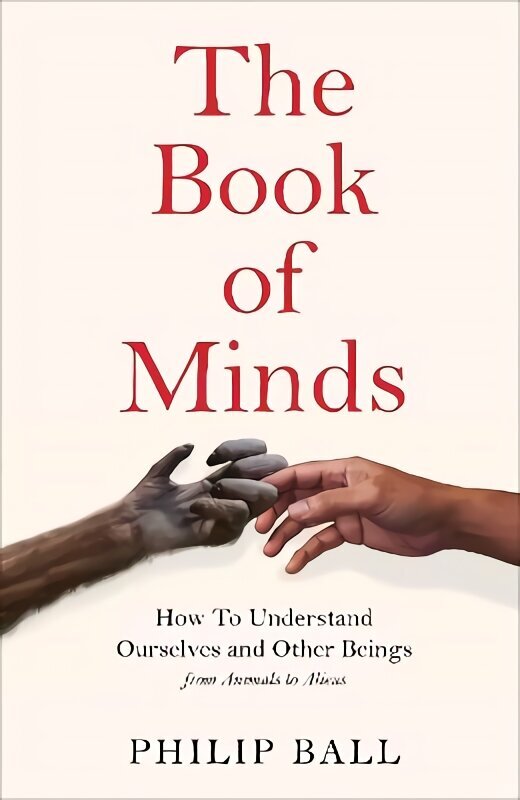 Book of Minds: How to Understand Ourselves and Other Beings, From Animals to Aliens cena un informācija | Vēstures grāmatas | 220.lv