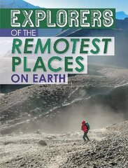 Explorers of the Remotest Places on Earth цена и информация | Книги для подростков и молодежи | 220.lv