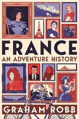 France: An Adventure History цена и информация | Исторические книги | 220.lv