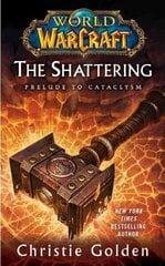World of Warcraft: The Shattering: Book One of Cataclysm cena un informācija | Fantāzija, fantastikas grāmatas | 220.lv