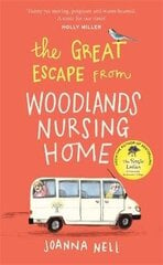 Great Escape from Woodlands Nursing Home: A gorgeously uplifting novel from the bestselling author of THE SINGLE LADIES OF JACARANDA RETIREMENT VILLAGE cena un informācija | Fantāzija, fantastikas grāmatas | 220.lv