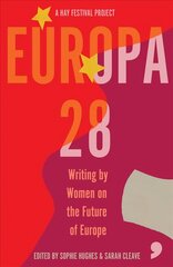 Europa28: Writing by Women on the Future of Europe цена и информация | Фантастика, фэнтези | 220.lv