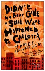 Didn't Nobody Give a Shit What Happened to Carlotta: A novel цена и информация | Фантастика, фэнтези | 220.lv
