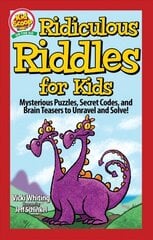Ridiculous Riddles for Kids: Mysterious Puzzles, Secret Codes, and Brain Teasers to Unravel and Solve! цена и информация | Книги для малышей | 220.lv
