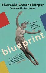 Blueprint: A powerful coming-of-age novel about a female Bauhaus student in the 1920s cena un informācija | Fantāzija, fantastikas grāmatas | 220.lv