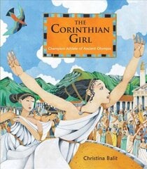 Corinthian Girl: Champion Athlete of Ancient Olympia cena un informācija | Grāmatas mazuļiem | 220.lv