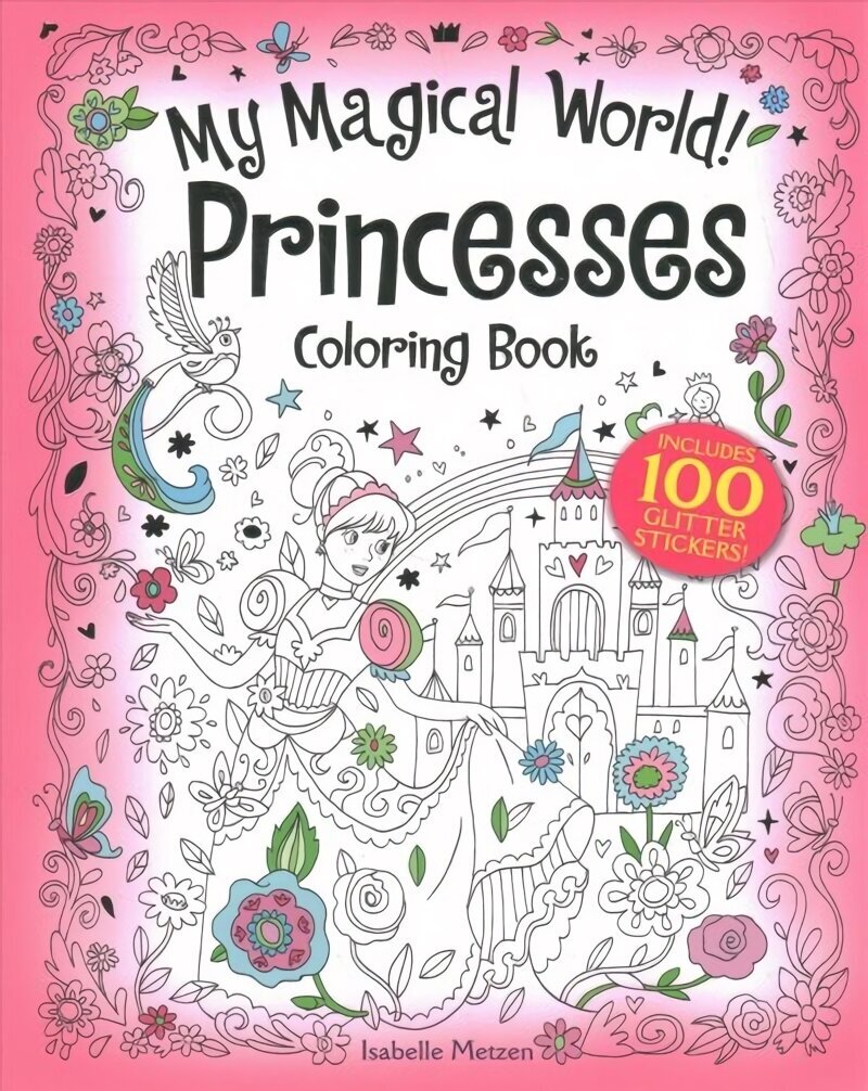 My Magical World! Princesses Coloring Book: Includes 100 Glitter Stickers!: Includes 100 Glitter Stickers! cena un informācija | Grāmatas mazuļiem | 220.lv