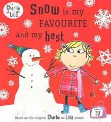 Charlie and Lola: Snow is my Favourite and my Best cena un informācija | Grāmatas mazuļiem | 220.lv