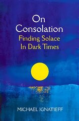 On Consolation: Finding Solace in Dark Times cena un informācija | Vēstures grāmatas | 220.lv