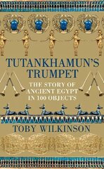 Tutankhamun's Trumpet: The Story of Ancient Egypt in 100 Objects cena un informācija | Vēstures grāmatas | 220.lv