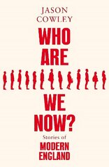 Who Are We Now?: Stories of Modern England cena un informācija | Vēstures grāmatas | 220.lv