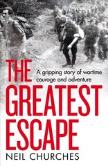 Greatest Escape: A gripping story of wartime courage and adventure cena un informācija | Vēstures grāmatas | 220.lv