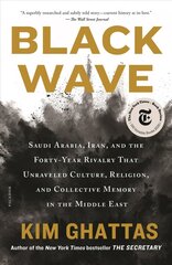 Black Wave: Saudi Arabia, Iran, and the Forty-Year Rivalry That Unraveled Culture,   Religion, and Collective Memory in the Middle East цена и информация | Исторические книги | 220.lv