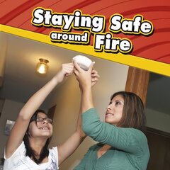 Staying Safe around Fire cena un informācija | Grāmatas pusaudžiem un jauniešiem | 220.lv