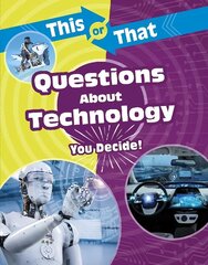 This or That Questions About Technology: You Decide! cena un informācija | Grāmatas pusaudžiem un jauniešiem | 220.lv