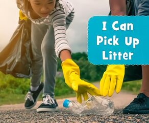 I Can Pick Up Litter цена и информация | Книги для подростков  | 220.lv