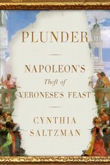 Plunder: Napoleon's Theft of Veronese's Feast cena un informācija | Vēstures grāmatas | 220.lv