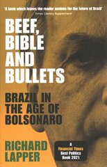Beef, Bible and Bullets: Brazil in the Age of Bolsonaro цена и информация | Исторические книги | 220.lv