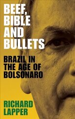 Beef, Bible and Bullets: Brazil in the Age of Bolsonaro цена и информация | Исторические книги | 220.lv