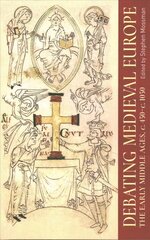 Debating Medieval Europe: The Early Middle Ages, c. 450-c. 1050 цена и информация | Исторические книги | 220.lv