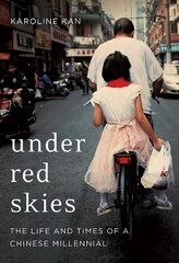 Under Red Skies: The Life and Times of a Chinese Millennial cena un informācija | Vēstures grāmatas | 220.lv