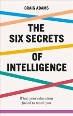 Six Secrets of Intelligence: What your education failed to teach you цена и информация | Исторические книги | 220.lv